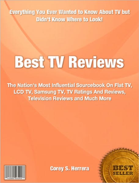 Best TV Reviews: The Nation's Most Influential Sourcebook On Flat TV, LCD TV, Samsung TV, TV Ratings And Reviews, Television Reviews and Much More