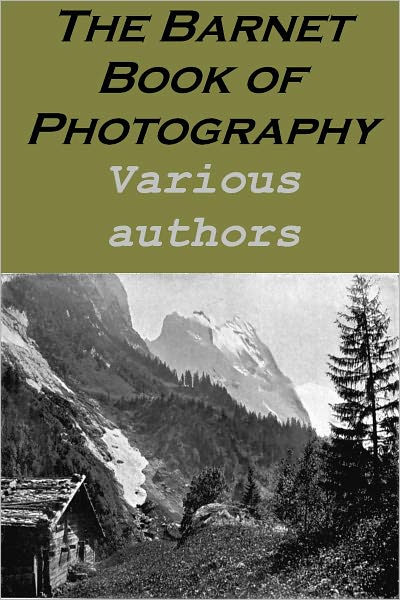 The Barnet Book of Photography A Collection of Practical Articles(Illustrated)