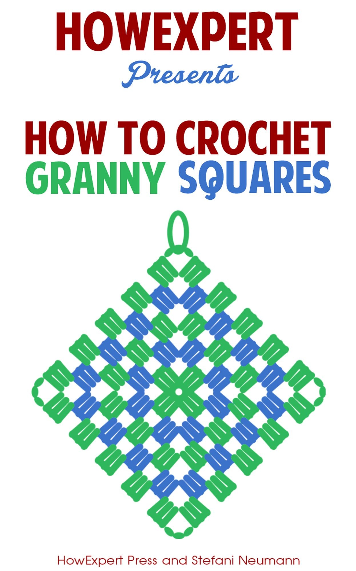 How To Crochet Granny Squares - Your Step-By-Step Guide To Crocheting Granny Squares