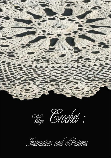 Vintage Crochet: Instructions and Patterns