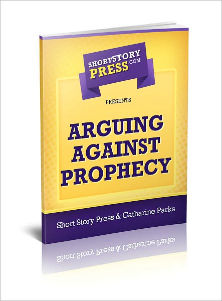Short Story Press Presents Arguing Against Prophecy