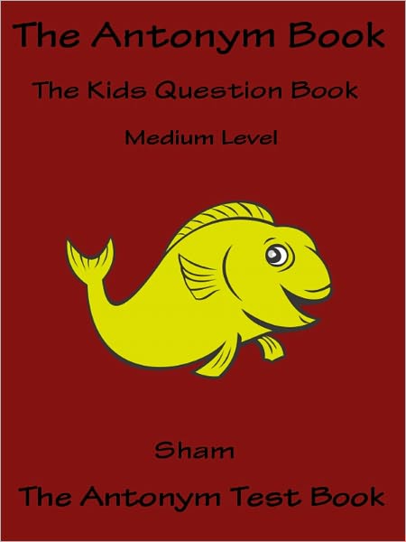 Kids Knowledge Teach Antonyms Medium : Teach Kids About Antonyms Medium Level