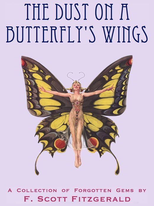 The Dust on a Butterfly's Wings: A Collection of Forgotten Gems by F. Scott Fitzgerald