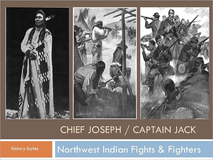 Northwest Indian Fights and Fighters Chief Joseph and Captain Jack