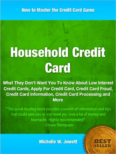 Household Credit Card: What They Don’t Want You To Know About Low Interest Credit Cards, Apply For Credit Card, Credit Card Fraud, Credit Card Information, Credit Card Processing and More