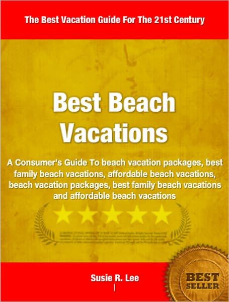 Best Beach Vacations: A Consumer’s Guide To beach vacation packages, best family beach vacations, affordable beach vacations, beach vacation packages, best family beach vacations and affordable beach vacations