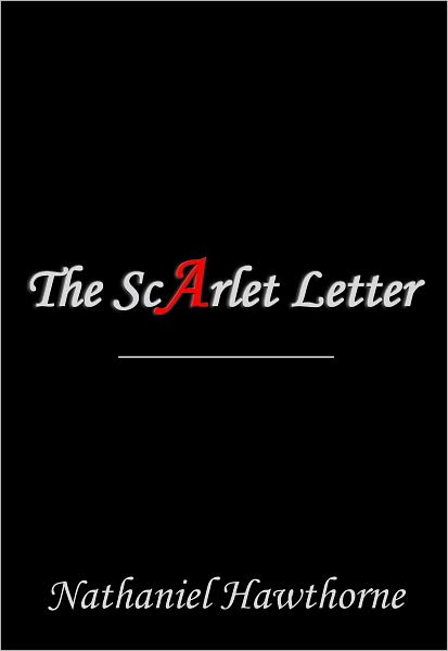 The Scarlet Letter by Nathaniel Hawthorne