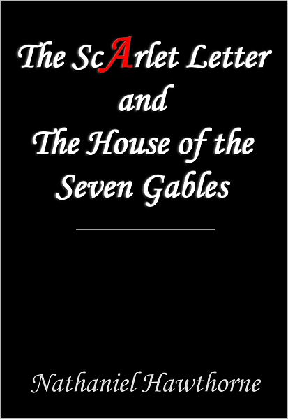 The Scarlet Letter and The House of the Seven Gables