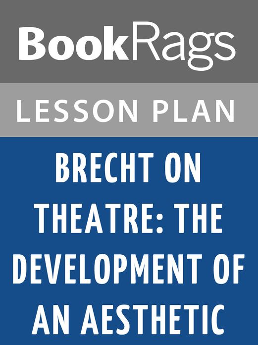 Brecht on Theatre: The Development of an Aesthetic Lesson Plans