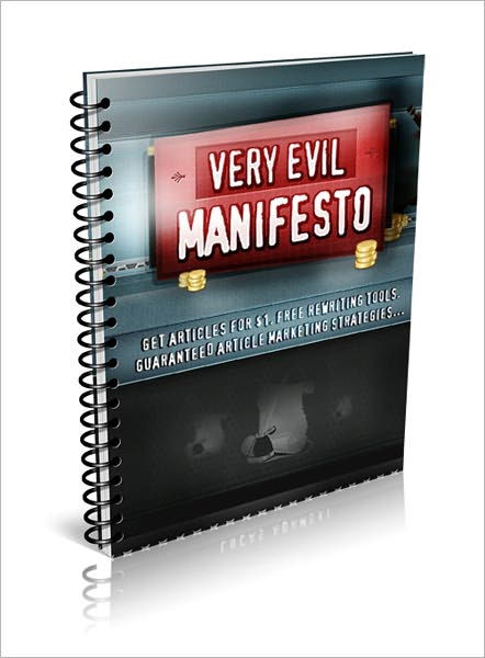 Very Evil Manifesto: 5 Buried-In-The-Ground Article Marketing Deadly Secrets No One Wants You To Know! AAA+++