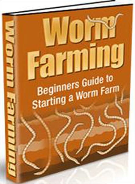Worm Farming Beginners Guide to Starting a Worm Farm