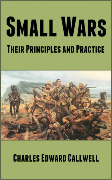 Small Wars: Their Principles and Practice