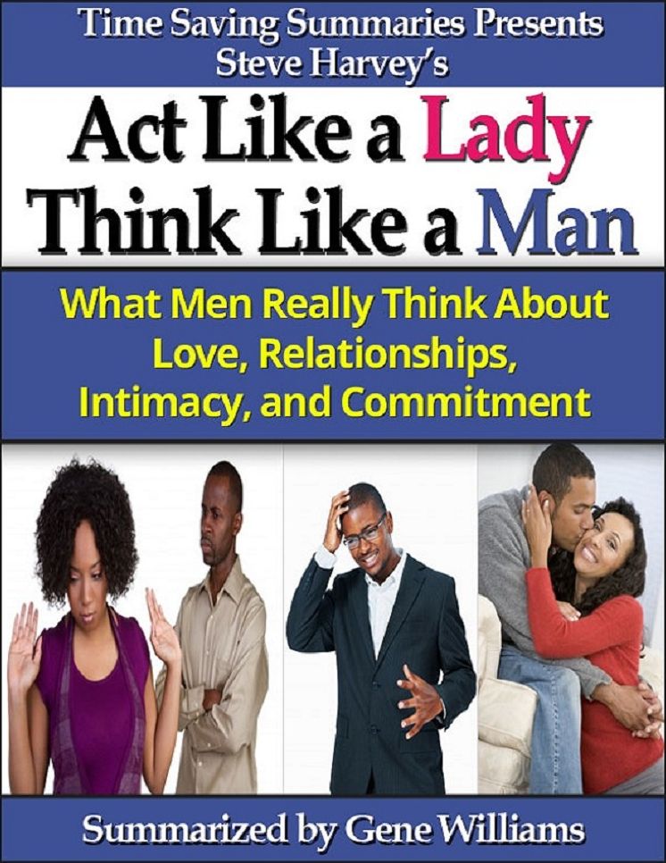 Time Saving Summaries Presents Steve Harveys: Act Like a Lady, Think Like a Man