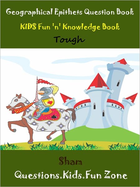 Kids Knowledge Geographical Epithets Tough : Teach Geographical Epithets To Kids Tough Level