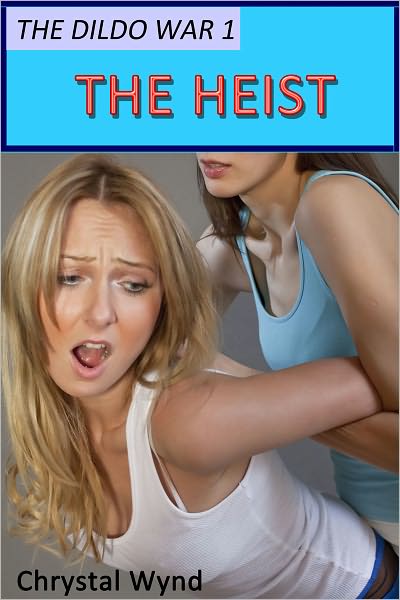 The Dildo War 1- The Heist