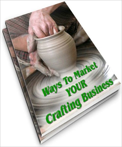 Ways To Market Your Crafting Business