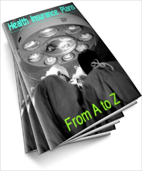 Health Insurance Plans: From A-Z