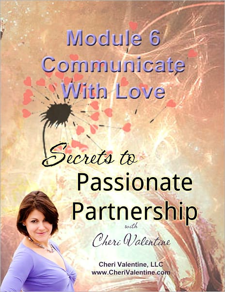 SECRETS TO PASSIONATE PARTNERSHIP: Module 6 - Communicate With Love