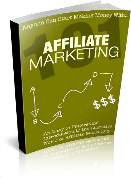 Affiliate Marketing 101: Learn The Basics Of Affiliate Marketing And Take Your Business To The Next Level! AAA+++