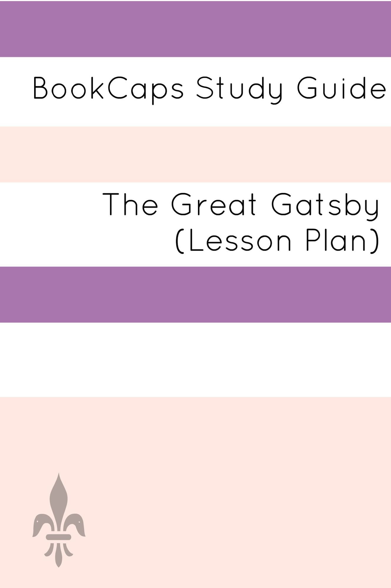 The Great Gatsby: Teacher Lesson Plans and Study Guide