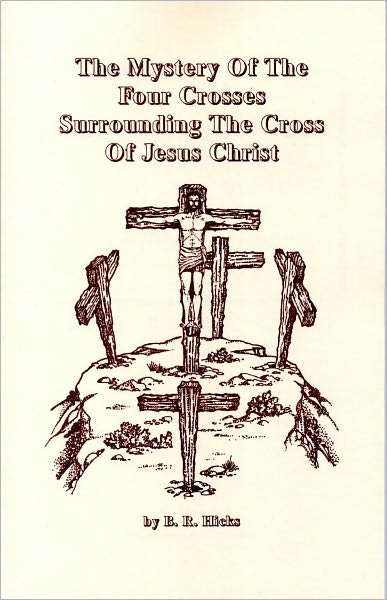 The Mystery Of The Four Crosses Surrounding The Cross Of Jesus Christ
