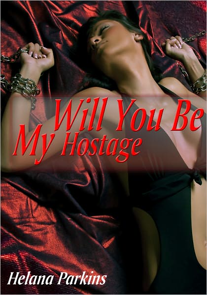 Will You Be My Hostage - M&eacute;nage Erotica