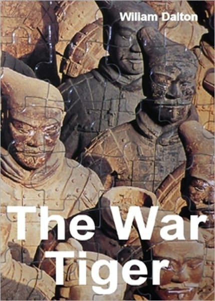 The War Tiger Or, Adventures and Wonderful Fortunes of the Young Sea Chief and His Lad Chow: A Tale of the Conquest of China! A Fiction and Literature Classic By William Dalton! AAA+++