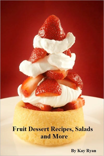 Fruit Dessert Recipes, Salads and More