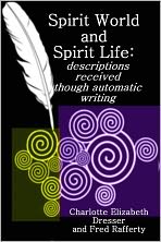 Spirit World and Spirit Life: descriptions received though automatic writing
