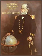Matthew Fontaine Maury Life and Letters