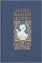 Mary Baker Eddy: a concise story of her life and work
