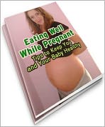 Eating Well While Pregnant: Tips to Keep You and Your Baby Healthy