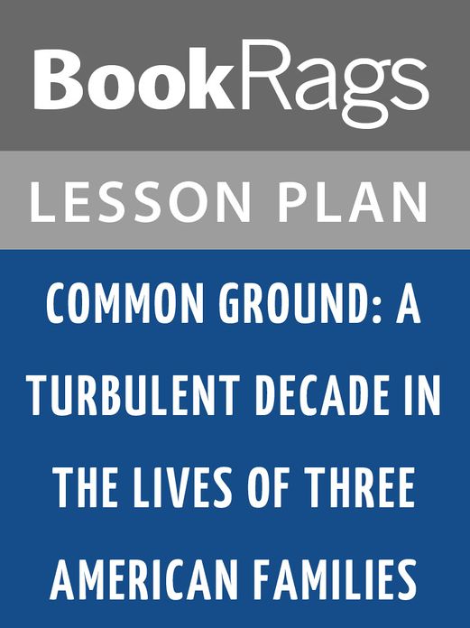 Common Ground: A Turbulent Decade in the Lives of Three American Families Lesson Plans