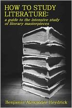 HOW TO STUDY LITERATURE: a guide to the intensive study of literary masterpieces