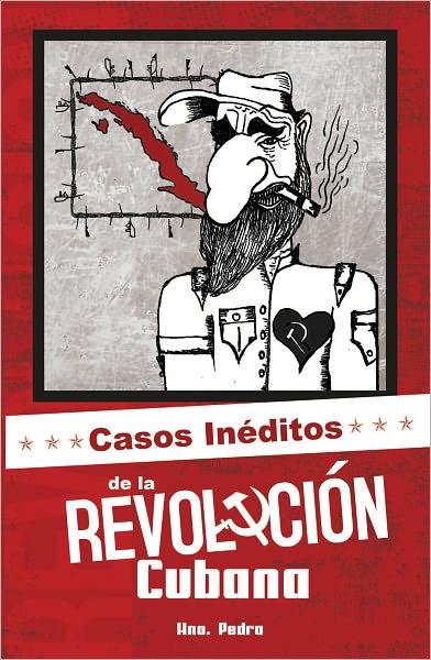CASOS IN&Eacute;DITOS DE LA REVOLUCI&Oacute;N CUBANA
