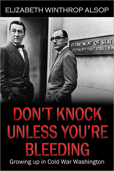 DON'T KNOCK UNLESS YOU'RE BLEEDING: Growing Up in Cold War Washington