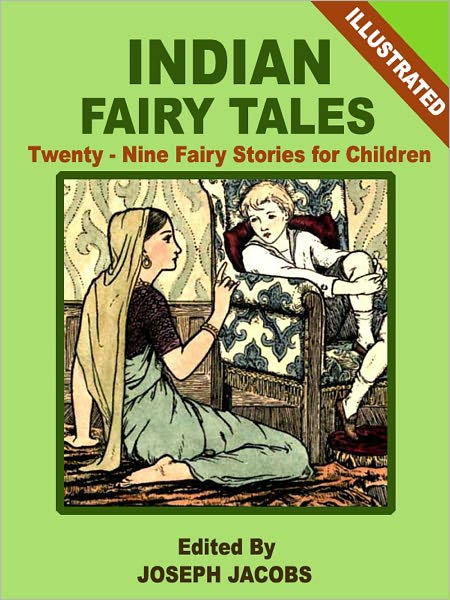 Indian Fairy Tales: Twenty-Nine Fairy Stories for Children (Illustrated)