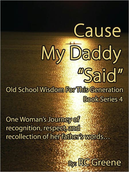 Cause My Daddy “Said” Old School Wisdom For This Generation