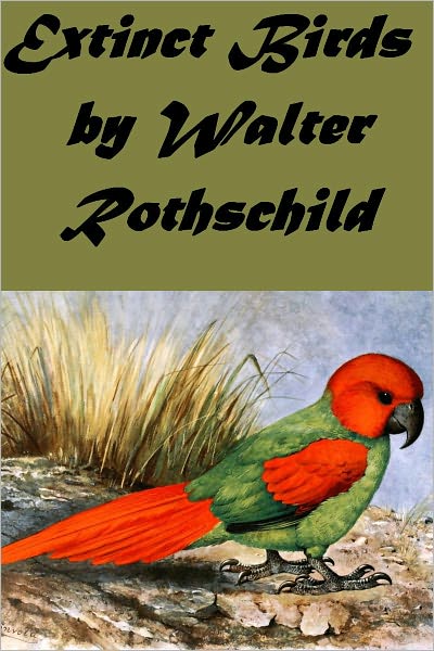 Extinct Birds An attempt to unite in one volume a short account of those Birds which have become extinct in historical times (Illustrated)