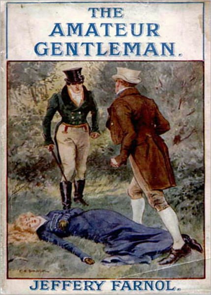 The Amateur Gentleman: A Fiction and Literature, Romance Classic By Jeffery Farnol! AAA+++