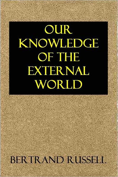 OUR KNOWLEDGE OF THE EXTERNAL WORLD