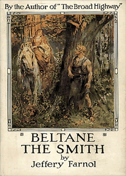 Beltane, the Smith: A Fiction and Literature, Romance Classic By Jeffery Farnol! AAA+++