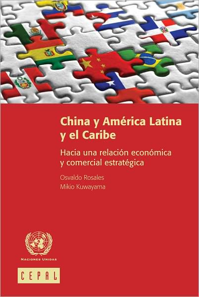 China y Am&eacute;rica Latina y el Caribe: Hacia una relaci&oacute;n econ&oacute;mica y comercial estrat&eacute;gica