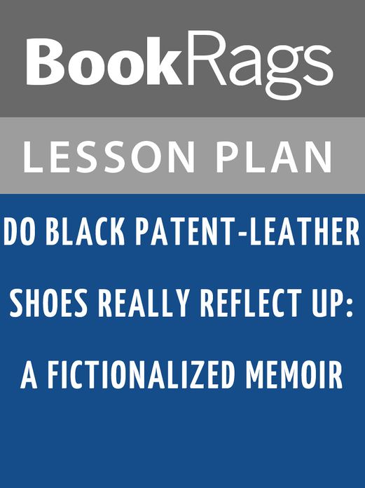 Do Black Patent-leather Shoes Really Reflect Up?: A Fictionalized Memoir Lesson Plans