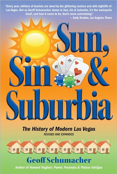 Sun, Sin & Suburbia The History of Modern Las Vegas, Revised and Expanded