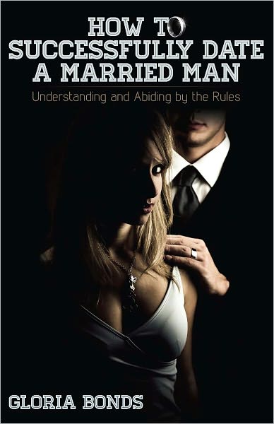 How to Successfully Date a Married Man: Understanding and Abiding by the Rules