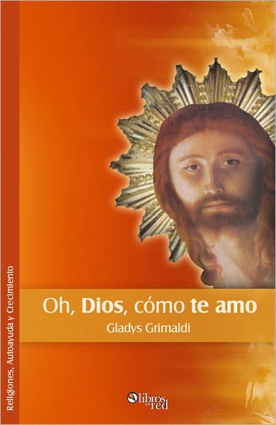Oh, Dios, c&oacute;mo te amo