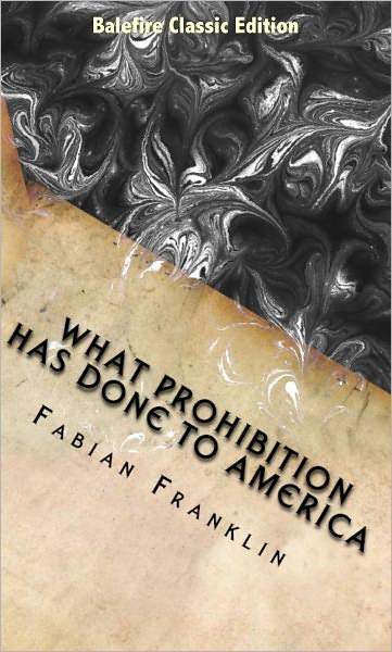 What Prohibition Has Done to America