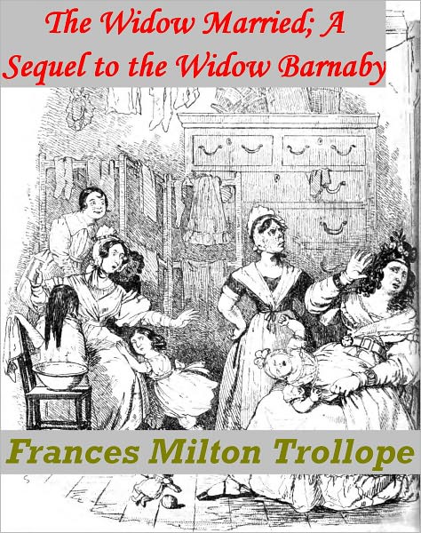 The Widow Married; a Sequel to the Widow Barnaby