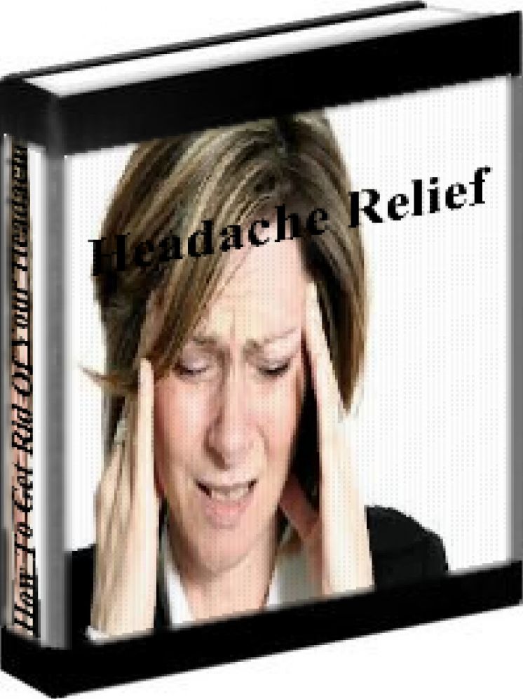 Headache Relief - How To Get Rid Of Your Headache